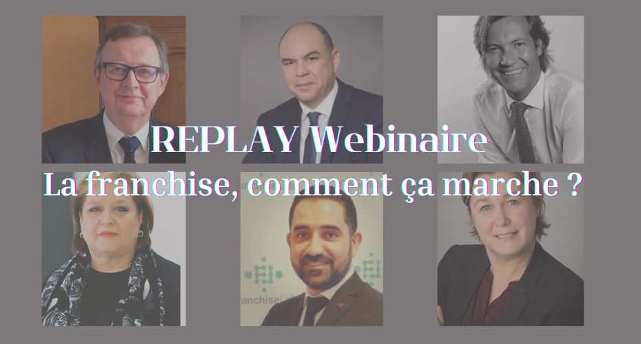 Replay Webinaire : La franchise, Comment ça marche ?